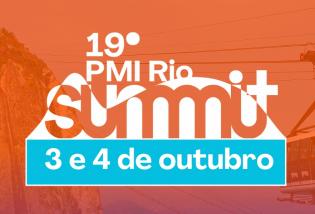 19º PMI Rio Summit - Projetos: Transformando experiência em valor para o futuro